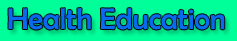 HEALTH EDUCATION